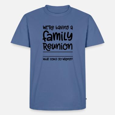 Family Reunion Funny T-Shirts | Unique 